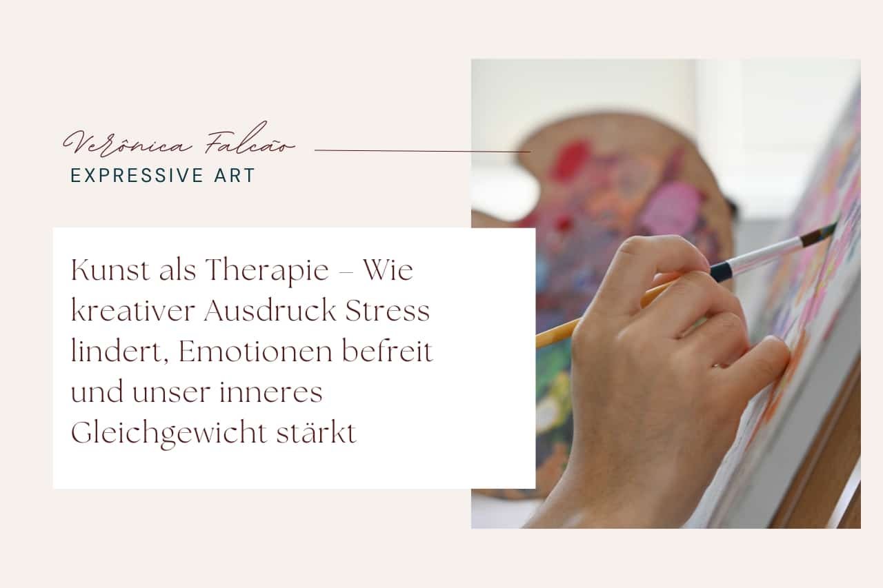 Verônica Falcão - Expressive Art - Kunst als Therapie (3) Kunsttherapie im geschützten Raum – ein Ort für Ruhe, Achtsamkeit und inneren Ausdruck. Kunst als Therapie